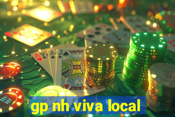 gp nh viva local